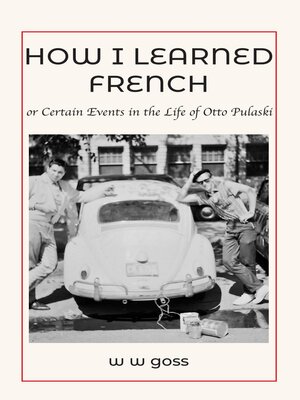 cover image of How I Learned French or Certain Events in the Life of Otto Pulaski